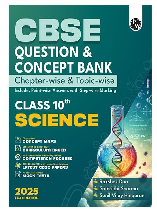 PW CBSE Question Bank Class 10 Science with Concept Bank, Chapterwise and Topicwise Past Year Questions with Solved Papers for Board Exams 2025